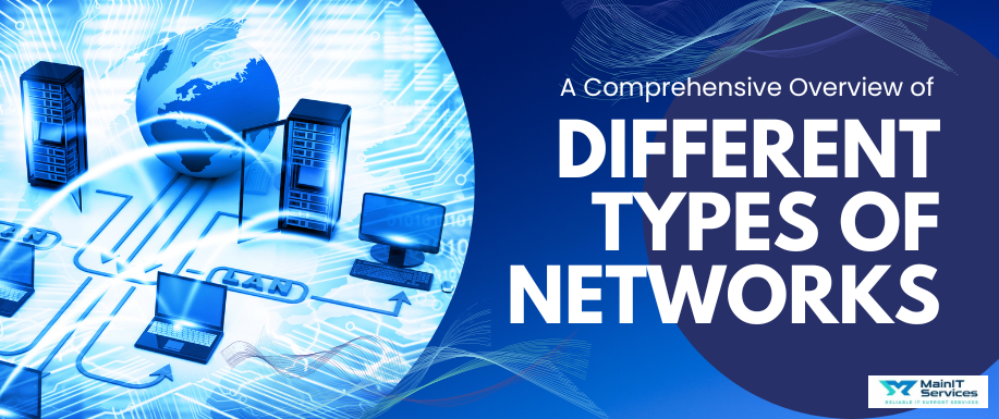 A Comprehensive Overview of Different Types of Networks